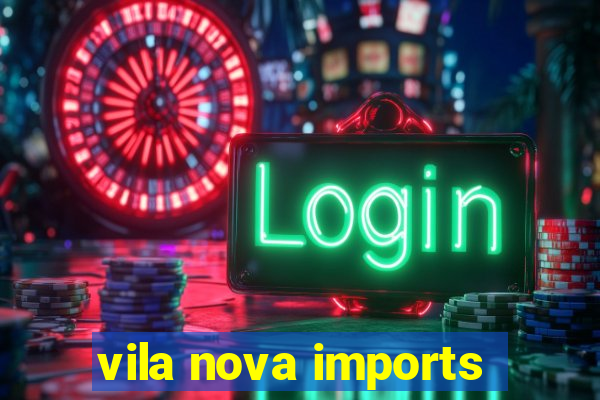 vila nova imports